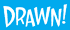 Drawn